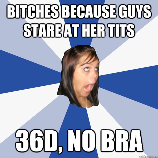 Bitches because guys stare at her tits 36D, no bra  Annoying Facebook Girl