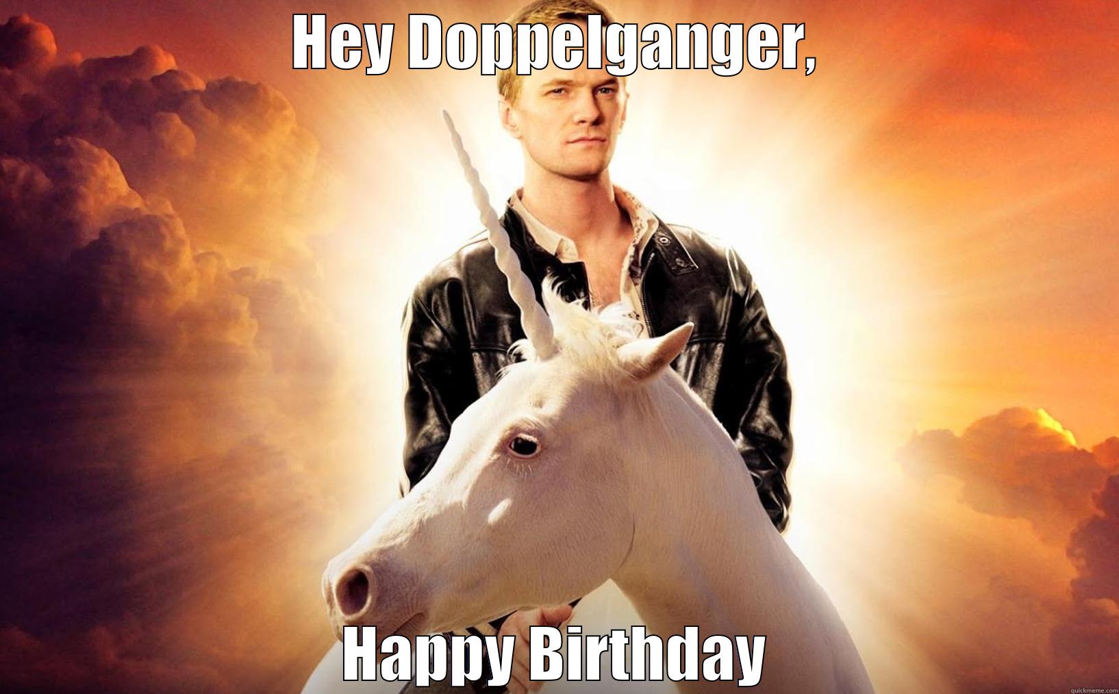 HEY DOPPELGANGER, HAPPY BIRTHDAY Misc