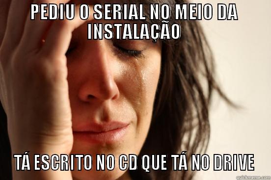 Damn serials. - PEDIU O SERIAL NO MEIO DA INSTALAÇÃO TÁ ESCRITO NO CD QUE TÁ NO DRIVE First World Problems