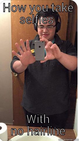 HOW YOU TAKE SELFIES  WITH NO HAIRLINE Misc