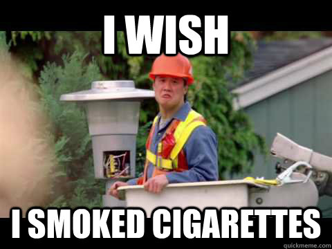 i wish i smoked cigarettes - i wish i smoked cigarettes  i wish i was paid in gum