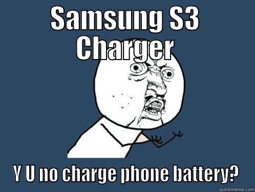It only sustains the battery, never charges... - SAMSUNG S3 CHARGER Y U NO CHARGE PHONE BATTERY? Y U No