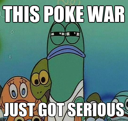 this poke war just got serious - this poke war just got serious  Serious fish SpongeBob