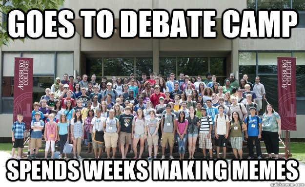 Goes to debate camp spends weeks making memes  