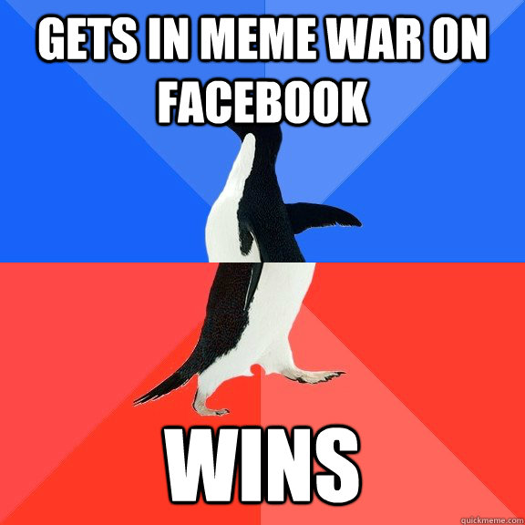 Gets in meme war on facebook WINS  Socially Awkward Awesome Penguin
