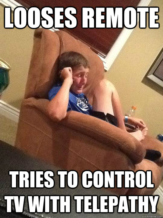 Looses remote Tries to control tv with telepathy - Looses remote Tries to control tv with telepathy  Tmac