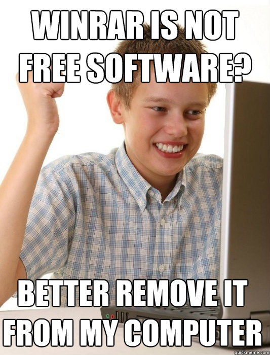 Winrar is not free software? Better remove it from my computer - Winrar is not free software? Better remove it from my computer  First Day on the Internet Kid