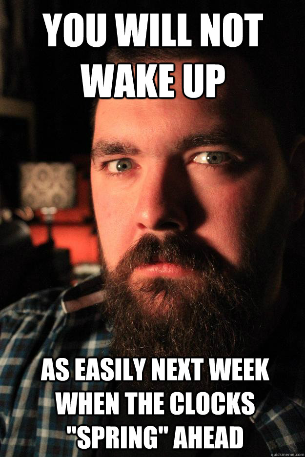 you will not wake up as easily next week when the clocks 