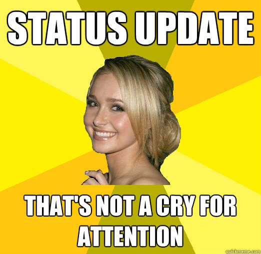 status update that's not a cry for attention  Tolerable Facebook Girl