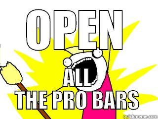 OPEN ALL THE PRO BARS All The Things