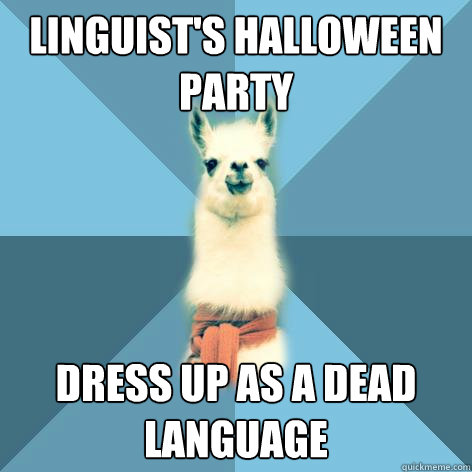linguist's halloween party dress up as a dead language  Linguist Llama