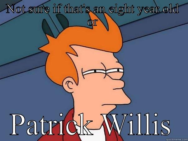 NOT SURE IF THAT'S AN EIGHT YEAR OLD OR PATRICK WILLIS Futurama Fry