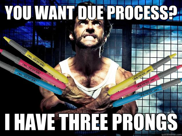 you want due process? i have three prongs - you want due process? i have three prongs  Law School Logan