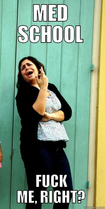 MED SCHOOL FUCK ME, RIGHT? Misc