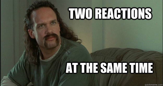 two reactions at the same time  Office Space Meme