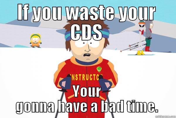 IF YOU WASTE YOUR CDS YOUR GONNA HAVE A BAD TIME. Super Cool Ski Instructor