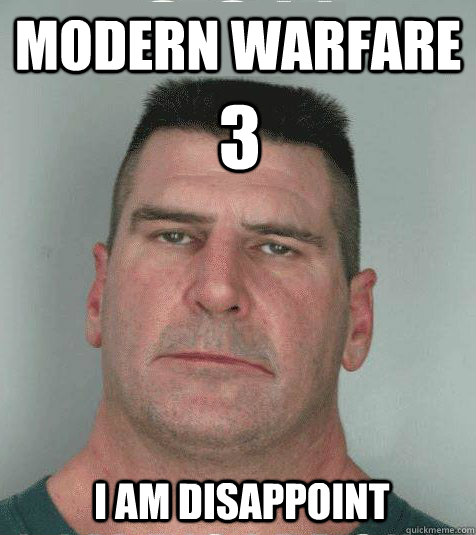 Modern warfare  3  I AM DISAPPOINT  Son I am Disappoint