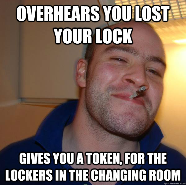 overhears you lost your lock gives you a token, for the lockers in the changing room - overhears you lost your lock gives you a token, for the lockers in the changing room  Misc