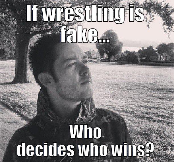 IF WRESTLING IS FAKE... WHO DECIDES WHO WINS? Misc