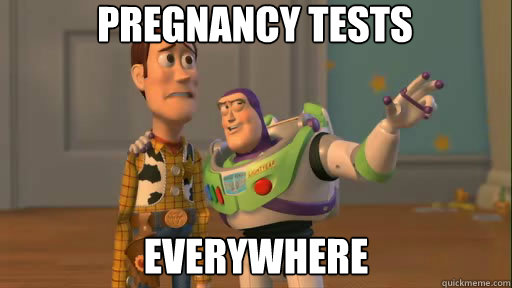 pregnancy tests everywhere  Everywhere