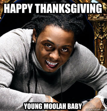 Happy Thanksgiving Young MOOLah baby  