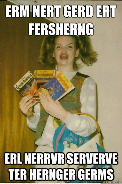 ERM NERT GERD ERT FERSHERNG ERL NERRVR SERVERVE TER HERNGER GERMS  BERKS