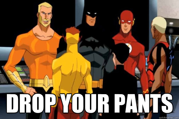  Drop your pants -  Drop your pants  young justice GAY