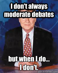 I don't always moderate debates but when I do...
I don't.  