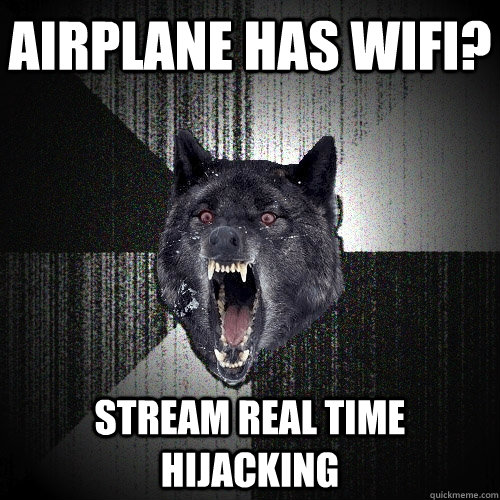 AIRPLANE HAS WIFI? STREAM REAl TIME HIJACKING  Insanity Wolf