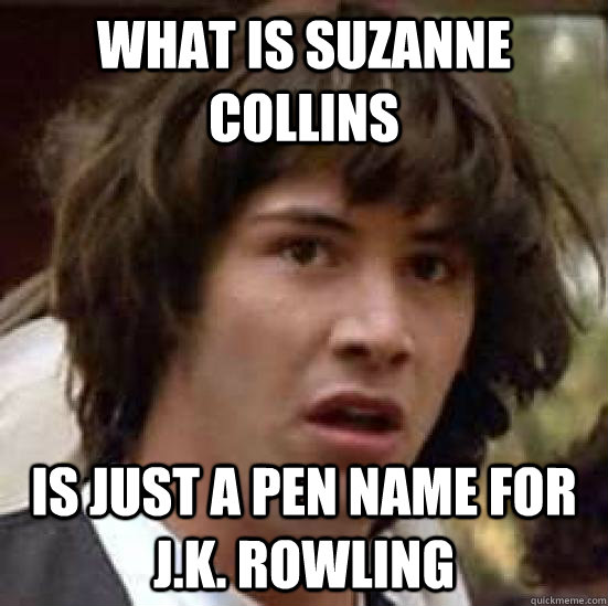 What is Suzanne Collins  is just a pen name for J.K. Rowling  conspiracy keanu