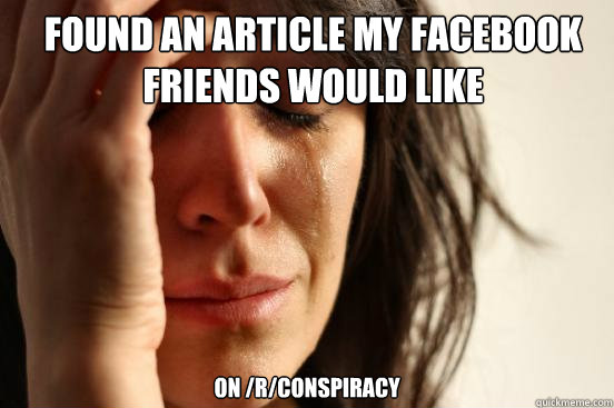 found an article my facebook friends would like on /r/conspiracy  First World Problems