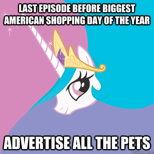 Last episode before biggest American shopping day of the year Advertise all the pets  