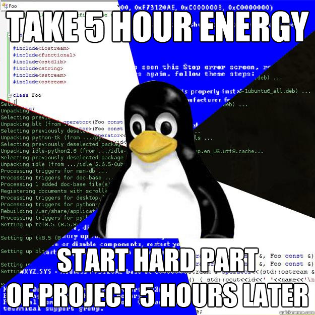Take 5 hour energy start hard part
of project 5 hours later  Computer Science Penguin