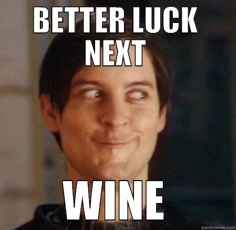 BETTER LUCK NEXT WINE Misc