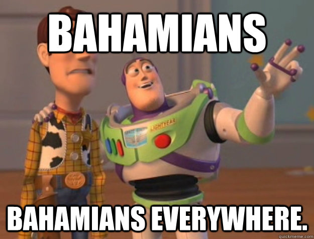 Bahamians bahamians Everywhere. - Bahamians bahamians Everywhere.  Buzz Lightyear