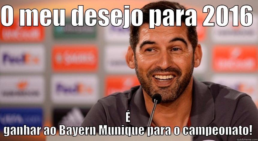 O MEU DESEJO PARA 2016  É GANHAR AO BAYERN MUNIQUE PARA O CAMPEONATO! Misc