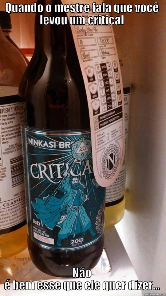 QUANDO O MESTRE FALA QUE VOCÊ LEVOU UM CRITICAL NÃO É BEM ESSE QUE ELE QUER DIZER... Misc