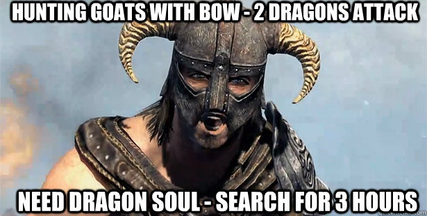 hunting goats with bow - 2 dragons attack need dragon soul - search for 3 hours  skyrim