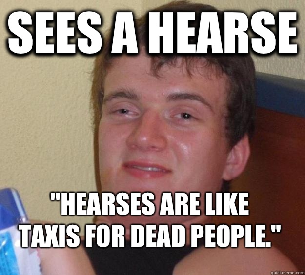 Sees a hearse 