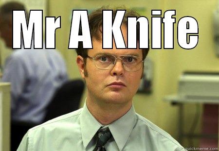 MR A KNIFE  Schrute