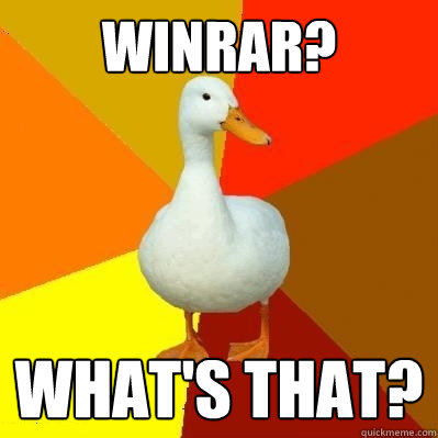 Winrar? What's that?  Tech Impaired Duck