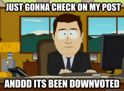 Just gonna check on my post anddd its been downvoted  South Park Banker