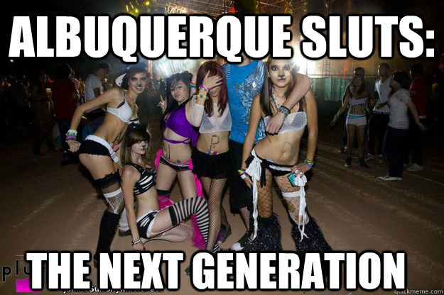 Albuquerque Sluts: The next generation - Albuquerque Sluts: The next generation  abq sluts