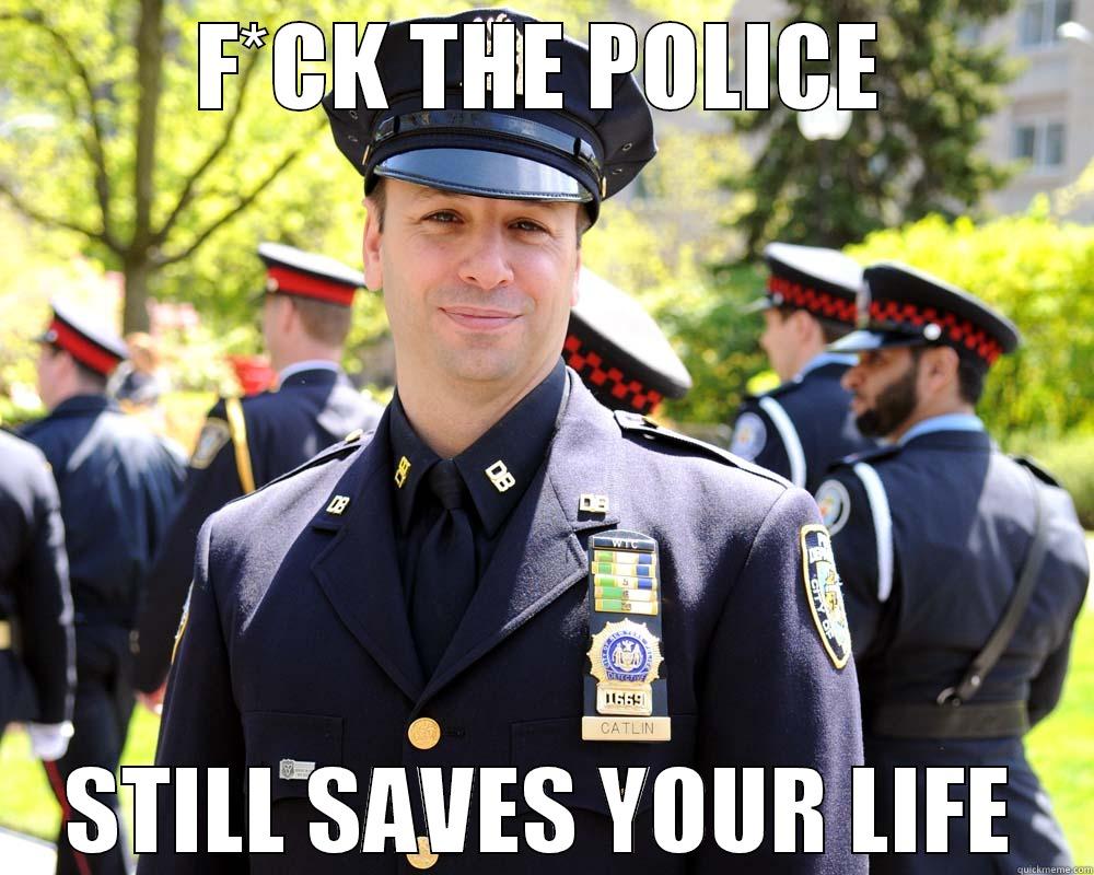 F*CK THE POLICE STILL SAVES YOUR LIFE Misc