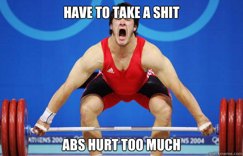 Have to take a shit abs hurt too much - Have to take a shit abs hurt too much  Misc
