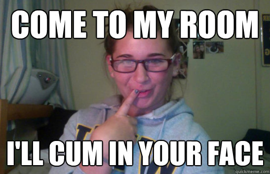 COME TO MY ROOM I'LL CUM IN YOUR FACE  Glasses Girl