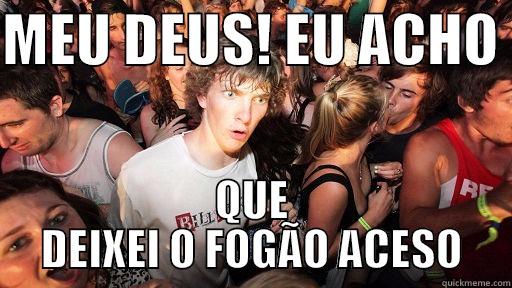 MEU DEUS! EU ACHO  QUE DEIXEI O FOGÃO ACESO Sudden Clarity Clarence