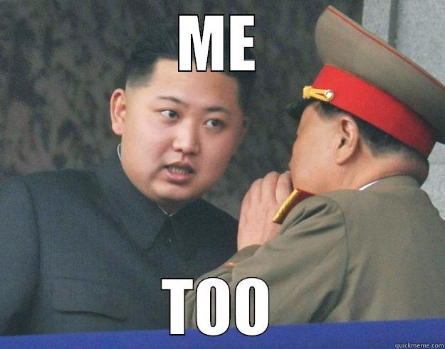 ME TOO Hungry Kim Jong Un