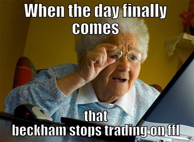 WHEN THE DAY FINALLY COMES THAT BECKHAM STOPS TRADING ON FFL Grandma finds the Internet