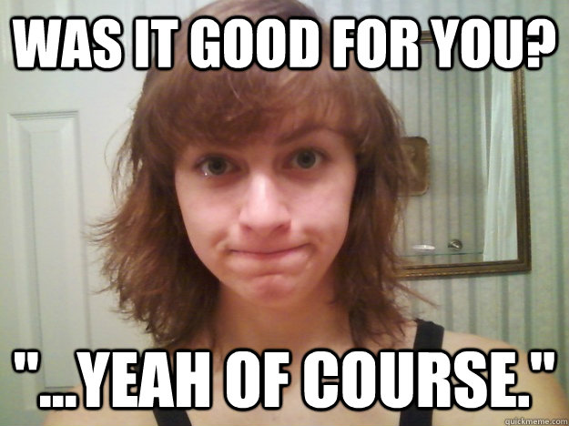 Was it good for you? 